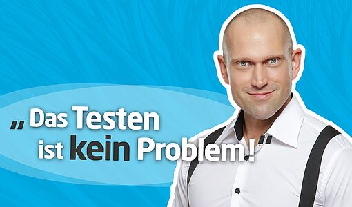 Bild von Hr. Pirc und Text "Das Testen ist kein Problem!"