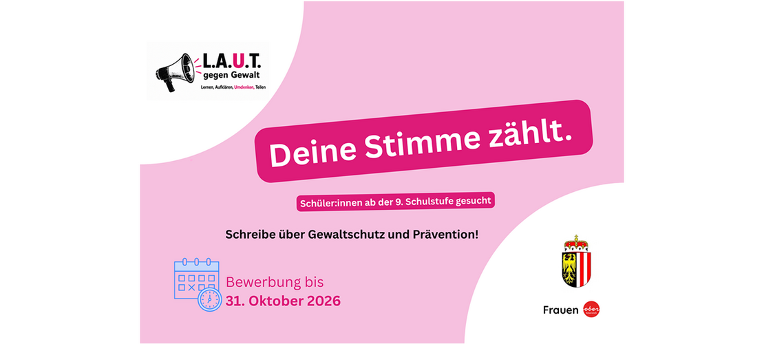 Rosa-weißes Wettbewerbsplakat mit Megafon-Symbol und der hervorgehobenen Botschaft „Deine Stimme zählt“. „L.A.U.T. gegen Gewalt“ sucht Schüler:innen ab der 9. Schulstufe, die über Gewaltschutz und Prävention schreiben. Einreichfrist: 31. Oktober 2026.