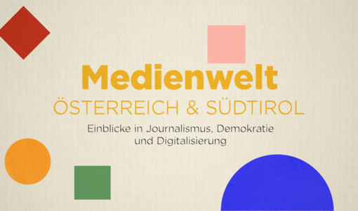 Coverbild des Trailers mit folgendem Text: Medienwelt Österreich und Südtirol, Einblicke in Journalismus, Demokratie und Digitalisierung