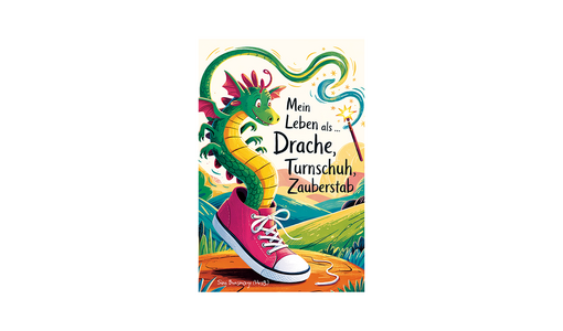 Eine bunte Illustration zeigt einen grünen Drachen, der aus einem pinken Turnschuh kommt, daneben steht der Text „Mein Leben als Drache, Turnschuh, Zauberstab“