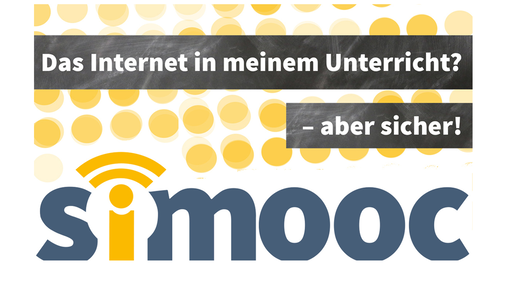 Grafik mit folgendem Text: Das Internet in meinem Unterricht? Aber sicher! simooc