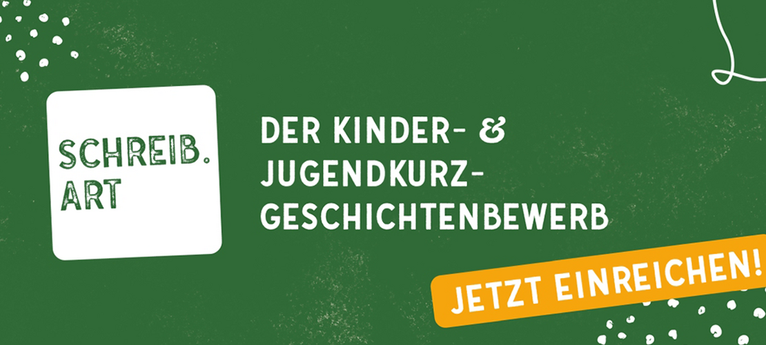 Grüne Grafik mit dem Schriftzug „Schreib.Art“ und dem Text „Der Kinder- & Jugendkurzgeschichtenbewerb – Jetzt einreichen!“.
