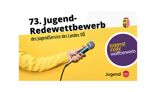 Ein gelbes Plakat zeigt eine Hand mit Mikrofon sowie den Text „73. Jugend-Redewettbewerb des JugendService des Landes OÖ“ und ein rundes Logo.